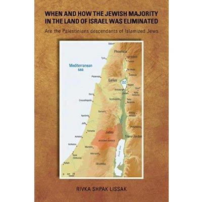 Abbildung von When and How the Jewish Majority in Land of Israel Was Eliminated: Are Palestinians descendants Islamized Jews
