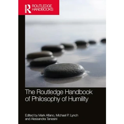 Abbildung von The Routledge Handbook of Philosophy Humility (Routledge Handbooks in Philosophy)