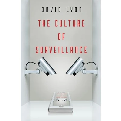 Abbildung von The Culture of Surveillance: Watching as a Way Life