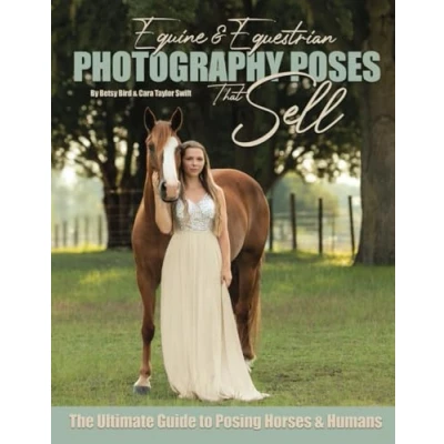 Abbildung von Equine &amp; Equestrian Photography Poses that Sell: The Ultimate Guide to Posing Horses Humans