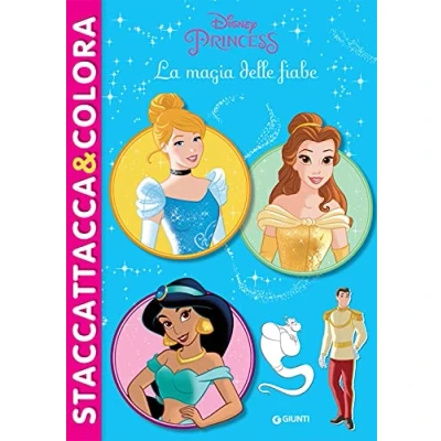 Abbildung von La magia delle fiabe. Princess. Staccattacca &amp; colora. Con adesivi. Ediz. illustrata