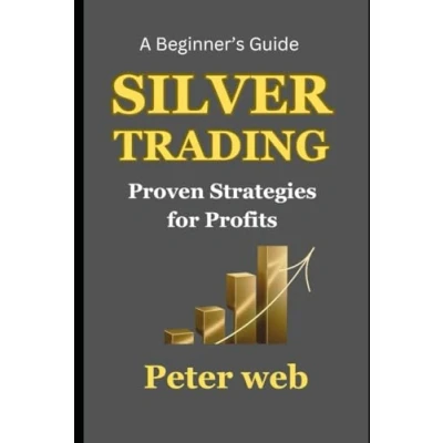 Abbildung von Silver Trading : Proven Strategies for Profits: A Beginner&#039;s Guide (Trading Mastery Series, Band 1)
