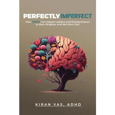Abbildung von PERFECTLY IMPERFECT: How ADHD Can Inspire Leaders and Entrepreneurs to Burn Brighter Not Out