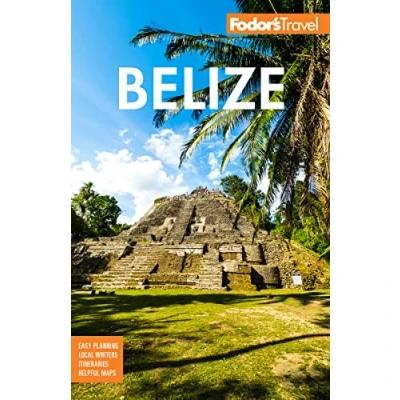 Abbildung von Fodor&#039;s Belize: with a Side Trip to Guatemala (Full color Travel Guide)