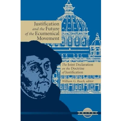 Abbildung von Justification and the Future of Ecumenical Movement: Joint Declaration on Doctrine (Unitas Series)