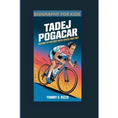 Abbildung von TADEJ POGACAR: Racing to Victory with Speed and Grit Biography For Kids