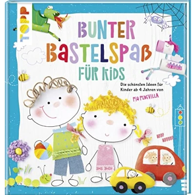Abbildung von Bunter Bastelspaß für Kids: Die schönsten Ideen Kinder ab 4 Jahren von Pia Pedevilla