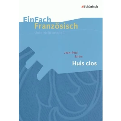 Abbildung von EinFach Französisch Unterrichtsmodelle: Jean Paul Sartre: Huis clos (EinFach Unterrichtsmodelle für die Schulpraxis)