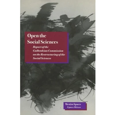 Abbildung von Open the Social Sciences: Report of Gulbenkian Commission on Restructuring Sciences (Mestizo Spaces)
