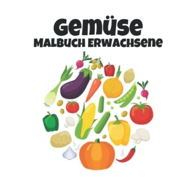 Abbildung von Gemüse Malbuch Erwachsene: Spaß designs Erstaunliche 40 Gemüsedesigns zum Ausmalen und Entspannen von für alle Altersgruppen Erwachsene Kinder Jungen Mädchen