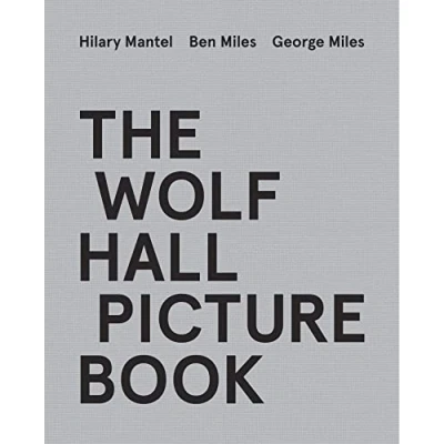 Abbildung von the Wolf Hall Picture Book: For fans of Booker Prize winning and bestselling trilogy, now a major TV series