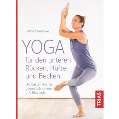 Abbildung von Yoga für den unteren Rücken, Hüfte und Becken: Die besten Asanas gegen Schmerzen Blockaden