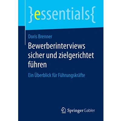 Abbildung von Bewerberinterviews sicher und zielgerichtet führen: Ein Überblick für Führungskräfte (essentials)