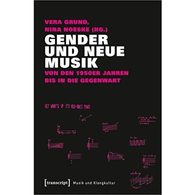 Abbildung von Gender und Neue Musik: Von den 1950er Jahren bis in die Gegenwart (Musik Klangkultur, Bd. 37)