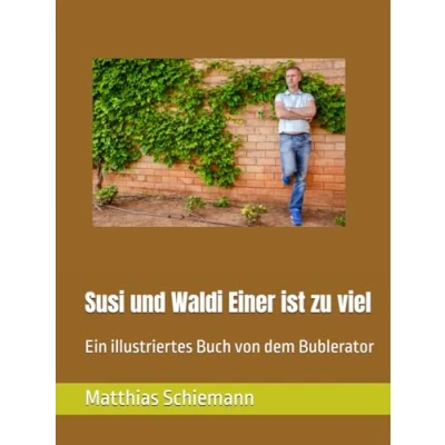 Abbildung von Susi und Waldi Einer ist zu viel: Ein illustriertes Buch von dem Bublerator (Waldies Abenteuer)