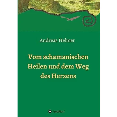 Abbildung von Vom schamanischen Heilen und dem Weg des Herzens