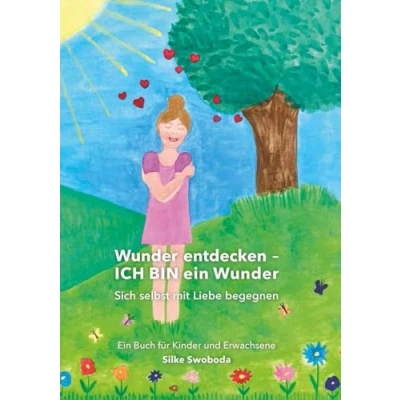 Abbildung von Wunder entdecken ICH BIN Ein Wunder: Sich selbst mit Liebe begegnen Buch für Kinder und Erwachsene