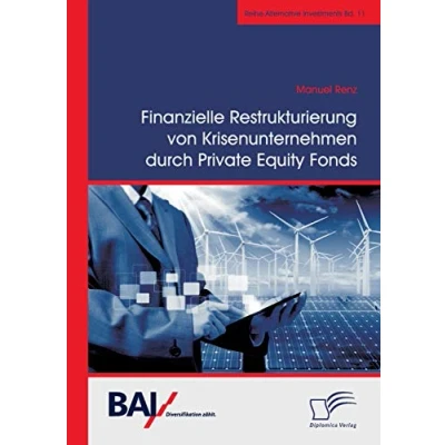 Abbildung von Finanzielle Restrukturierung von Krisenunternehmen durch Private Equity Fonds