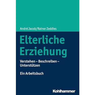 Abbildung von Elterliche Erziehung: Verstehen Beschreiben Unterstützen Ein Arbeitsbuch