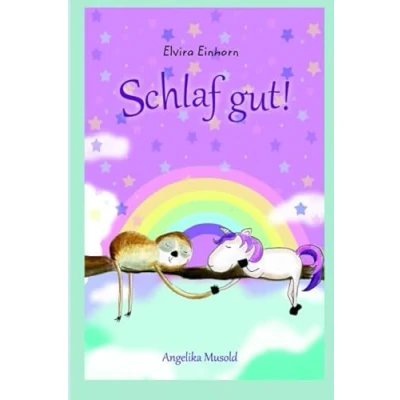 Abbildung von Elvira Einhorn: Schlaf gut!: Eine kleine Gute Nacht Geschichte zum Vorlesen und Selberlesen