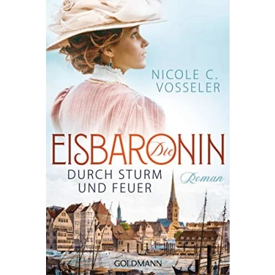 Abbildung von Die Eisbaronin: Durch Sturm und Feuer Roman (Die Eisbaronin Saga, Band 2)