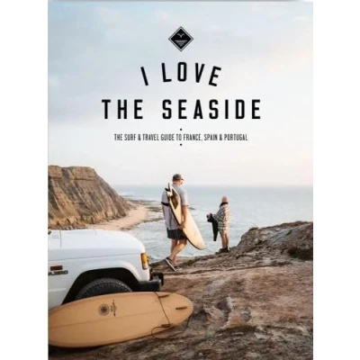 Abbildung von I Love the Seaside France, Spain &amp; Portugal: Surf Travel Guide (I Seaside, 6)