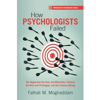 Abbildung von How Psychologists Failed: We Neglected the Poor and Minorities, Favored Rich Privileged, Got Science Wrong (Progressive Psychology)