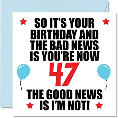Abbildung von Stuff4 Lustige Geburtstagskarte zum 47. Geburtstag für Männer und Frauen schlechte Nachrichten Happy Karten 47 Jahre alten Vater Mama Tante Onkel Cousin 145 mm x Grußkarten Geschenk