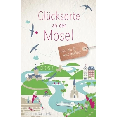 Abbildung von Glücksorte an der Mosel: Fahr hin &amp; werd glücklich