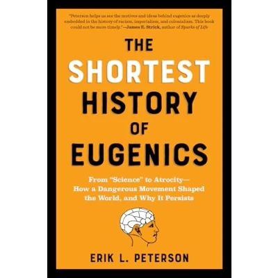 Abbildung von the Shortest History of Eugenics: From &quot;Science&quot; to Atrocity How a Dangerous Movement Shaped World, and Why It Persists