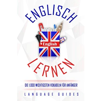 Abbildung von Englisch lernen: die 1.000 wichtigsten Vokabeln für Anfänger (Bonus: zahlreiche Übungen inkl. Lösungen) (Englisch lernen Anfänger, Band 1)