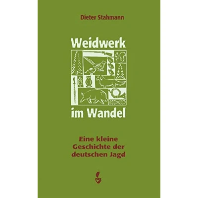 Abbildung von Weidwerk im Wandel: Eine kleine Geschichte der deutschen Jagd