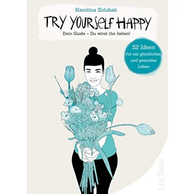 Abbildung von Try Yourself Happy: Dein Guide Du wirst ihn lieben!