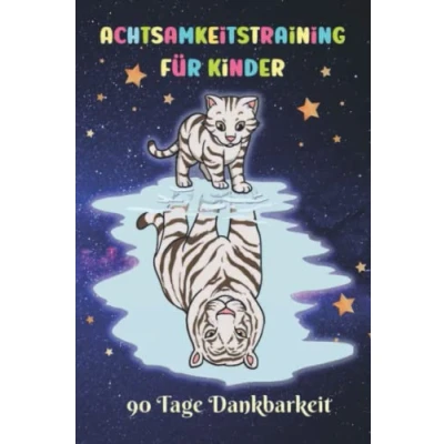 Abbildung von Achtsamkeitstraining für Kinder, 90 Tage Dankbarkeit: Dankbarkeitstagebuch Kids. Cooles Ausfüllbuch mehr Achtsamkeit, Dankbarkeit und ... Mit täglicher Affirmation in Farbe.