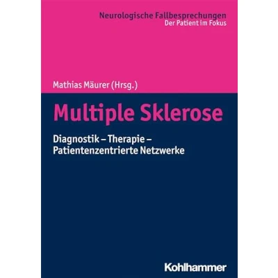 Abbildung von Multiple Sklerose: Diagnostik Therapie Patientenzentrierte Netzwerke (Neurologische Fallbesprechungen: Der Patient im Fokus)