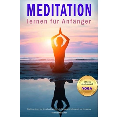 Abbildung von Meditation lernen für Anfänger inklusive Abnehmen mit Yoga Meditieren und Stress bewältigen mehr Achtsamkeit, Gelassenheit Stressabbau
