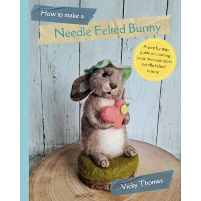 Abbildung von How to make A Needle Felted Bunny: 35 page step by guide with over 200 colour photos (How Characters)