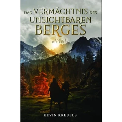 Abbildung von Das Vermächtnis des Unsichtbaren Berges: Band I: Die Reife