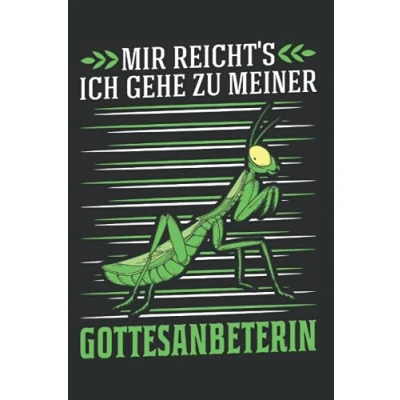 Abbildung von Gottesanbeterin Notizbuch: Mir reicht&#039;s Ich gehe zu meiner / 6x9 Zoll 120 linierte Seiten