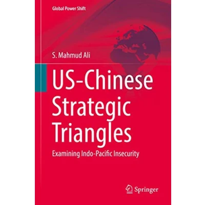 Abbildung von US Chinese Strategic Triangles: Examining Indo Pacific Insecurity (Global Power Shift)
