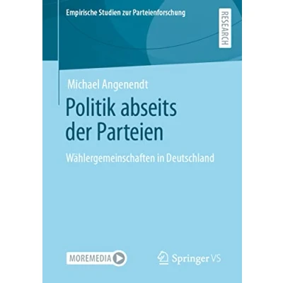 Abbildung von Politik abseits der Parteien: Wählergemeinschaften in Deutschland (Empirische Studien zur Parteienforschung)