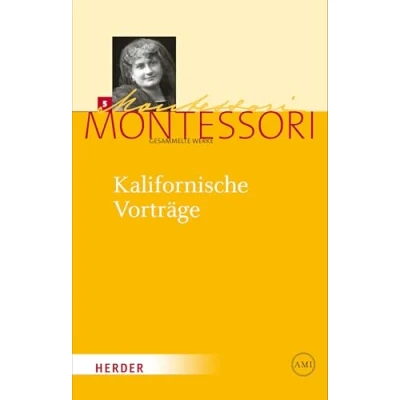 Abbildung von Kalifornische Vorträge: Gesammelte Reden und Schriften von 1915 (Maria Montessori Werke)