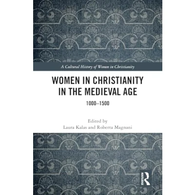 Abbildung von Women in Christianity the Medieval Age: 1000 1500 (A Cultural History of Christianity)