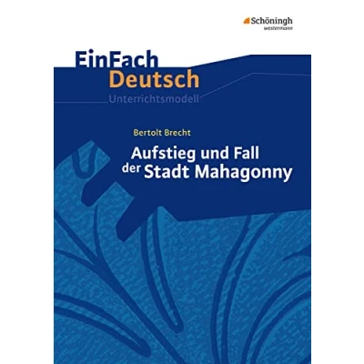 Abbildung von EinFach Deutsch Unterrichtsmodelle: Bertolt Brecht: Aufstieg und Fall der Stadt Mahagonny Gymnasiale Oberstufe