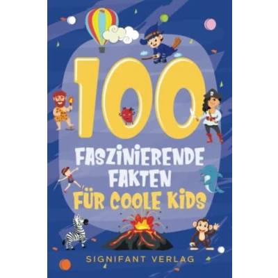 Abbildung von 100 faszinierende Fakten für coole Kids: Spannendes Wissen clevere Jungs und Mädchen