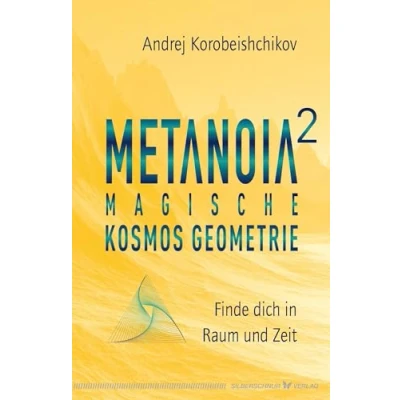 Abbildung von Metanoia 2 Magische Kosmos Geometrie: Finde dich in Raum und Zeit