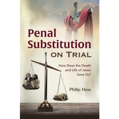 Abbildung von Penal Substitution on Trial: How Does the Death and Life of Jesus Save Us?