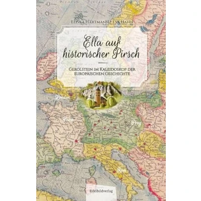 Abbildung von Ella auf historischer Pirsch: Gerolstein im Kaleidoskop der europäischen Geschichte