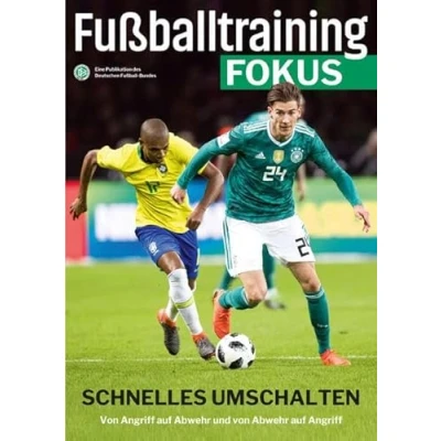 Abbildung von Fußballtraining Fokus: Schnelles Umschalten von Angriff auf Abwehr und (fussballtraining Eine Publikationsreihe des Deutschen Fußball Bundes)