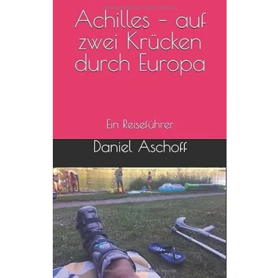 Abbildung von Achilles auf zwei Krücken durch Europa: Ein Reiseführer